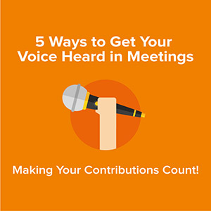 5 Ways to Get Your Voice Heard in Meetings Infographic
