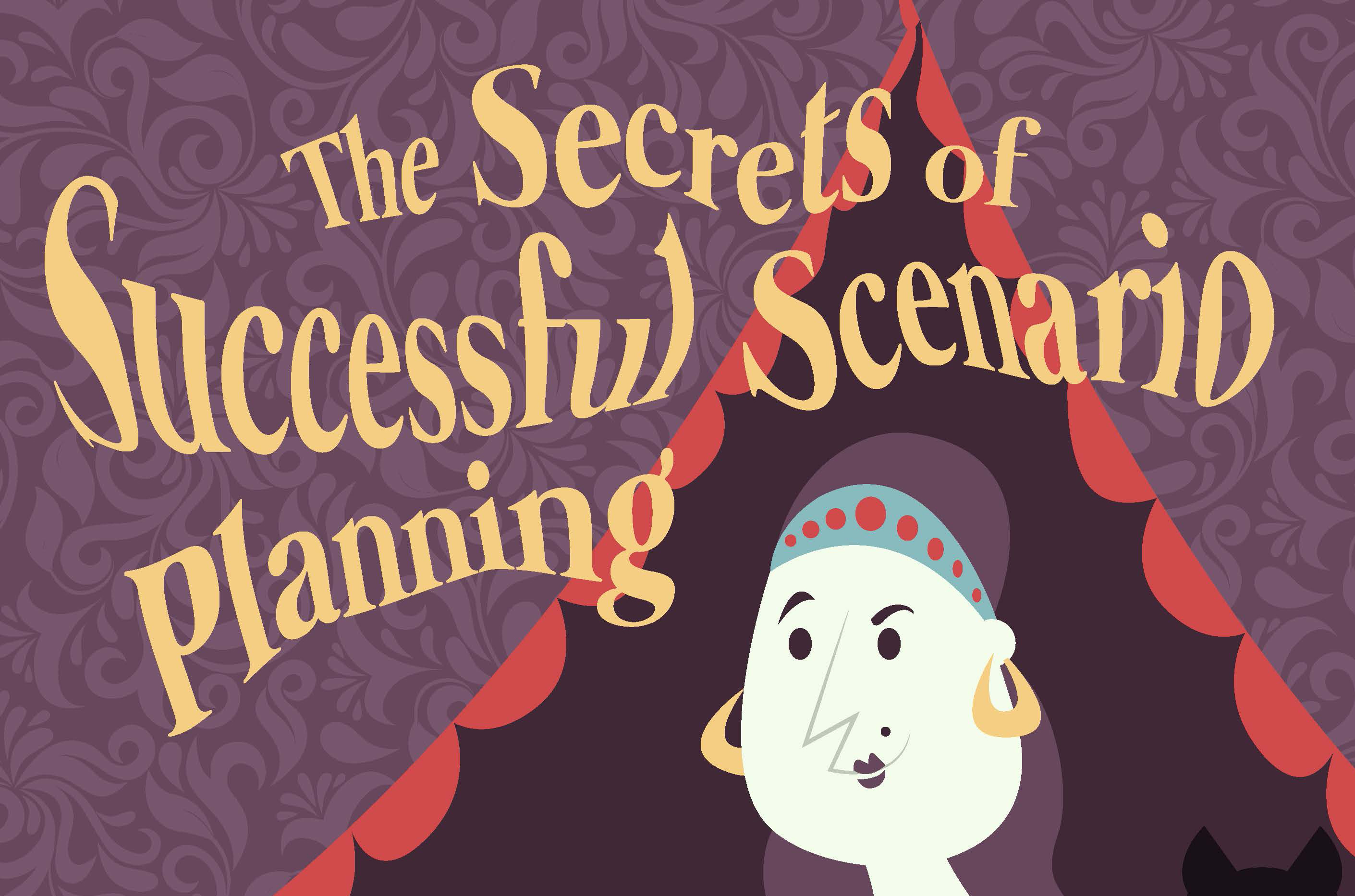 Secrets of Successful Scenario Planning