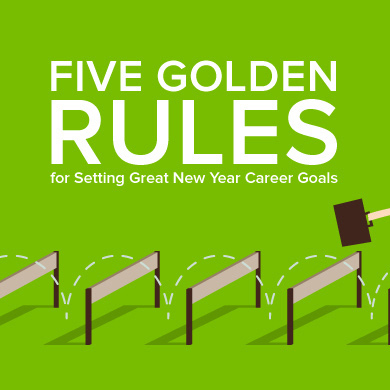 Five Golden Rules for Setting Great New Year Career Goals